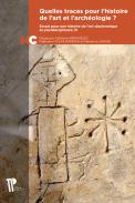 Quelles traces pour l'histoire de l'art et l'arch�ologie ? : Essais pour une histoire de l'art diachronique et pluridisciplinaire, 3