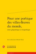 Pour une po�tique des villes-fleuves du monde, entre g�opo�tique et �copo�tique