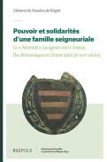 Pouvoir et solidarit�s d'une famille seigneuriale
