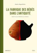 La fabrique des b�b�s dans l'Antiquit�