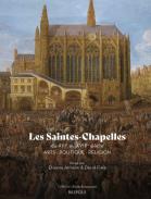 Les Saintes-Chapelles du XIIIe au XVIIIe si�cle