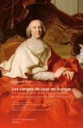 �glise et �tat : les clerg�s de cour en Europe (fin XVe si�cle-XVIIIe si�cle)