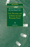Cult, Devotion, and Aesthetics in Later Byzantine Poetry