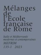 M�langes de l'�cole fran�aise de Rome. Italie et M�diterran�e modernes et contemporaines, 135-1