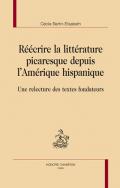 R��crire la litt�rature picaresque depuis l'Am�rique hispanique