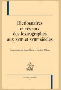 Dictionnaires et r�seaux des lexicographes  aux XVIIe et XVIIIe si�cles