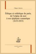 �thique et esth�tique du paria, de l'origine du mot � son �piphanie romantique  (1673-1873)