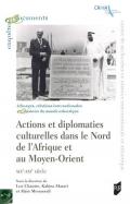 Actions et diplomaties culturelles dans le Nord de l'Afrique et au Moyen Orient