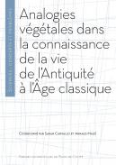 Analogies v�g�tales dans la connaissance de la vie de l�Antiquit� � l��ge classique