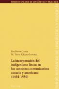 La incorporaci�n del indigenismo l�xico en los contextos comunicativos canario y americano (1492-1550)