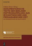 Dokumentarische Texte der Berliner Papyrussammlung aus byzantinischer und fr�harabischer Zeit