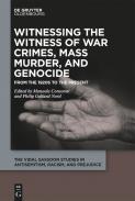 Witnessing the Witness of War Crimes, Mass Murder, and Genocide
