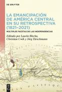 La emancipaci�n de Am�rica Central en su retrospectiva (1821�2021)