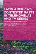 Latin America's Contested Pasts in Telenovelas and TV Series