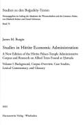 Studies in Hittite Economic Administration : A New Edition of the Hittite Palace-Temple Administrative Corpus and Research on Allied Texts Found at Hattusa, 1
