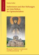 Stifterinnen und ihre Stiftungen auf dem Balkan des Sp�tmittelalters