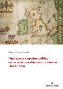 Diplomacia y opini�n p�blica en las relaciones hispano-brit�nicas (1624-1635)