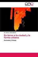 En torno a la ciudad y la forma urbana