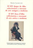 El XIV duque de Alba coleccionista y mecenas de arte antiguo y moderno = Il XIV duca d'Alba collezionista e mecenate di arte antica e moderna