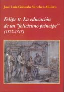 Felipe II, la educaci�n de un 