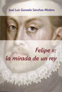 Felipe II: la mirada de un rey