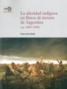 La alteridad ind�gena en libros de lectura de Argentina (ca. 1885-1940)