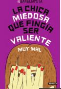 La chica miedosa que fing�a ser valiente (muy mal)