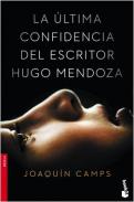 La �ltima confidencia del escritor Hugo Mendoza