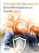 Ciberseguridad, la protecci�n de la informaci�n en un mundo digital
