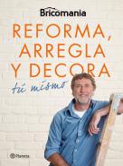 Reforma, arregla y decora t� mismo
