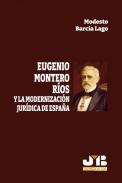 Eugenio Montero R�os y la modernizaci�n jur�dica de Espa�a