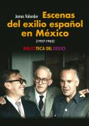 Escenas del exilio espa�ol en M�xico (1937-1962)