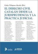 El Derecho Civil catal�n desde la jurisprudencia y la pr�ctica judicial