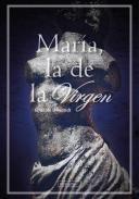 Mar�a, la de la Virgen