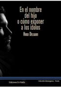 En el nombre del hijo o c�mo exponer a los �dolos