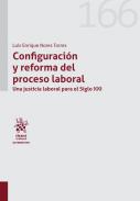 Configuraci�n y reforma del proceso laboral. Una justicia laboral para el Siglo XXI