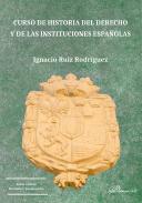 Curso de historia del derecho y de las instituciones espa�olas