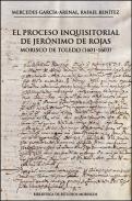 El proceso inquisitorial de Jer�nimo de Rojas, morisco de Toledo (1601-1603)
