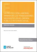 La protecci�n laboral m�nima de los trabajadores migrantes en el orden p�blico internacional