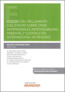 Estudio del Reglamento (UE) 2019/1111 sobre crisis matrimoniales, responsabilidad parental y sustracci�n internacional de menores