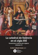 La catedral de Val�ncia en el siglo XVI : humanismo y reforma de la Iglesia, 2