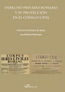 Derecho privado Romano y su proyecci�n en el C�digo Civil