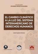 El cambio clim�tico a la luz del Sistema Interamericano de Derechos Humanos