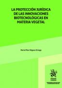 La protecci�n jur�dica de las innovaciones biotecnol�gicas en materia vegetal