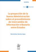 La proyecci�n de la buena Administraci�n sobre el procedimiento de intercambio de informaci�n tributaria entre Estados