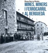 Mines, miners i ferrocarril al Bergued�