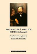Joan Roig i Sol�, escultor reusenc (1835-1918)