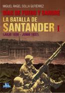 D�as de fuego y sangre : la batalla de Santander, 1