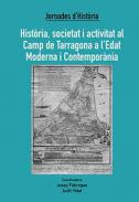 Hist�ria, societat i activitat al Camp de Tarragona a l'edat moderna i contempor�nia