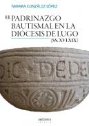 El padrinazgo bautismal en la diocesis de lugo ss XVI-XIX